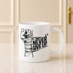 Never Give Up Mug gift by Mug Collection