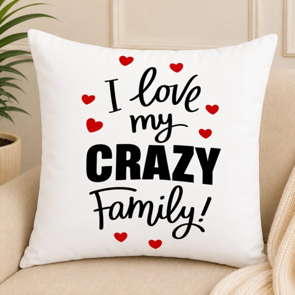 Love Crazy Family Cushion - Eid Gifts Love Crazy Family Cushion - Eid Gifts | Lahore Gifts Online